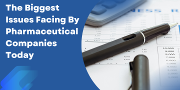 Pharmaceutical Companies Biggest Issues Facing Today