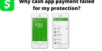 Why cash app payment failed for my protection?